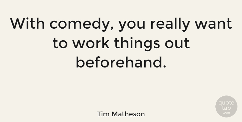Tim Matheson Quote About Want, Comedy: With Comedy You Really Want...