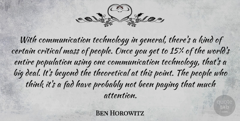 Ben Horowitz Quote About Beyond, Certain, Communication, Critical, Entire: With Communication Technology In General...