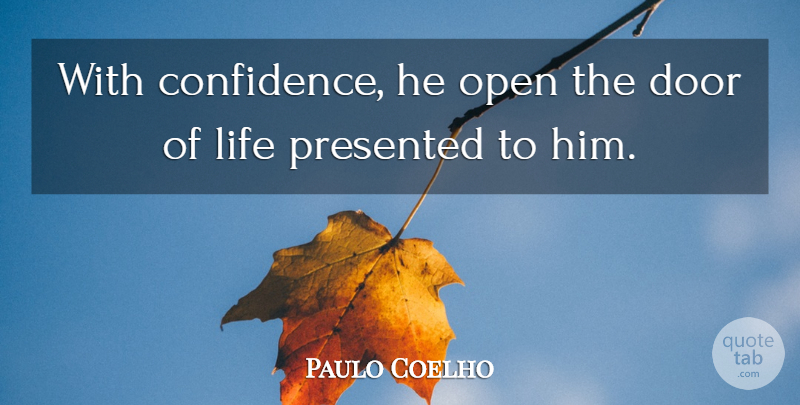 Paulo Coelho Quote About Life, Doors: With Confidence He Open The...