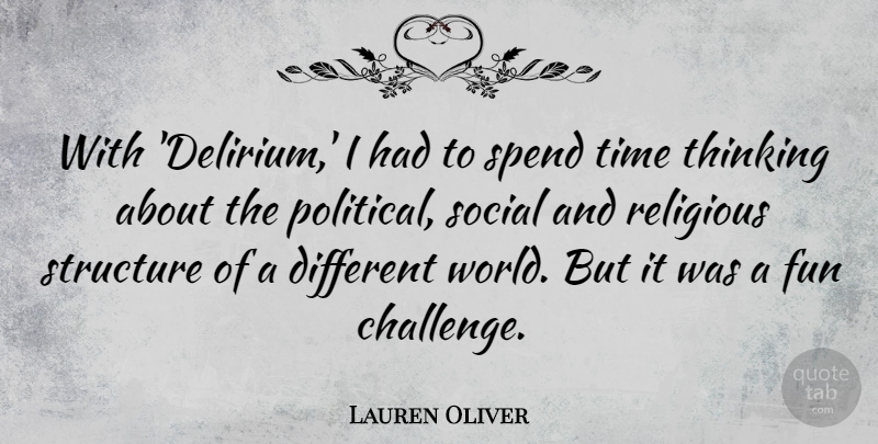 Lauren Oliver Quote About Religious, Social, Spend, Structure, Thinking: With Delirium I Had To...