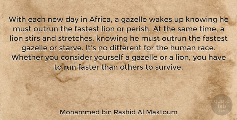 Mohammed bin Rashid Al Maktoum Quote About Consider, Faster, Fastest, Human, Knowing: With Each New Day In...