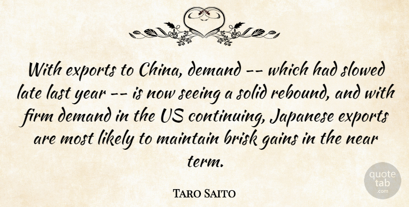 Taro Saito Quote About Demand, Exports, Firm, Gains, Japanese: With Exports To China Demand...