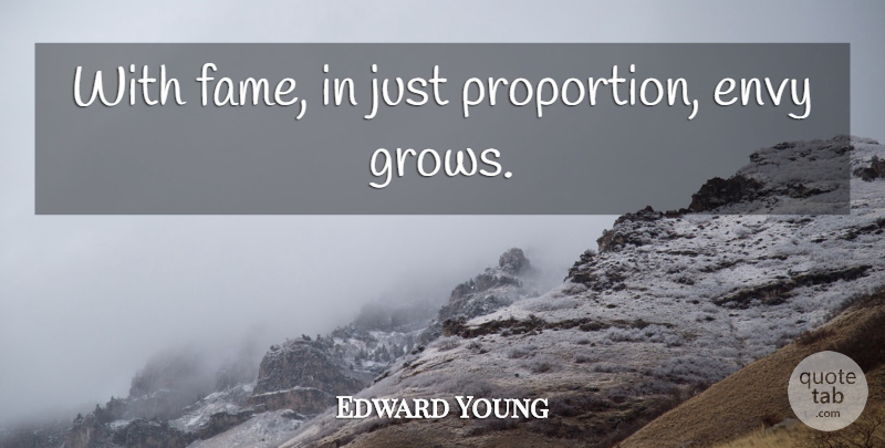 Edward Young Quote About Envy, Fame, Proportion: With Fame In Just Proportion...