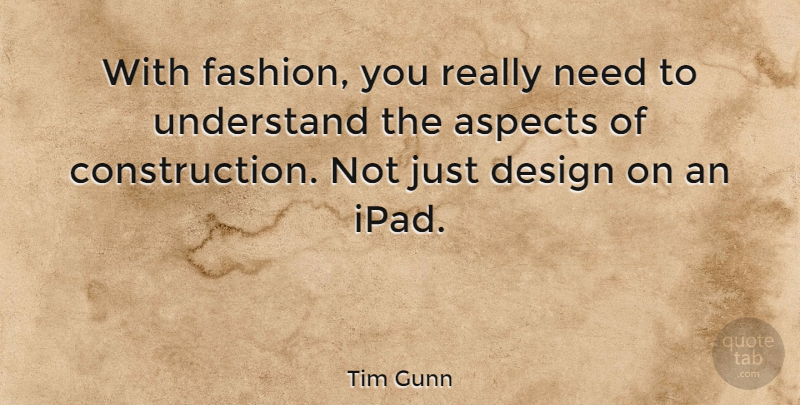 Tim Gunn Quote About Fashion, Ipads, Design: With Fashion You Really Need...