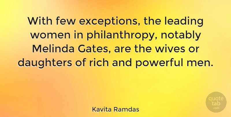 Kavita Ramdas Quote About Daughters, Few, Leading, Men, Rich: With Few Exceptions The Leading...