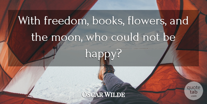 Oscar Wilde Quote About Happiness, Book, Reading: With Freedom Books Flowers And...