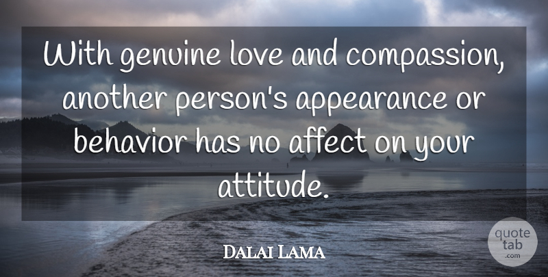 Dalai Lama Quote About Attitude, Compassion, Genuine Love: With Genuine Love And Compassion...