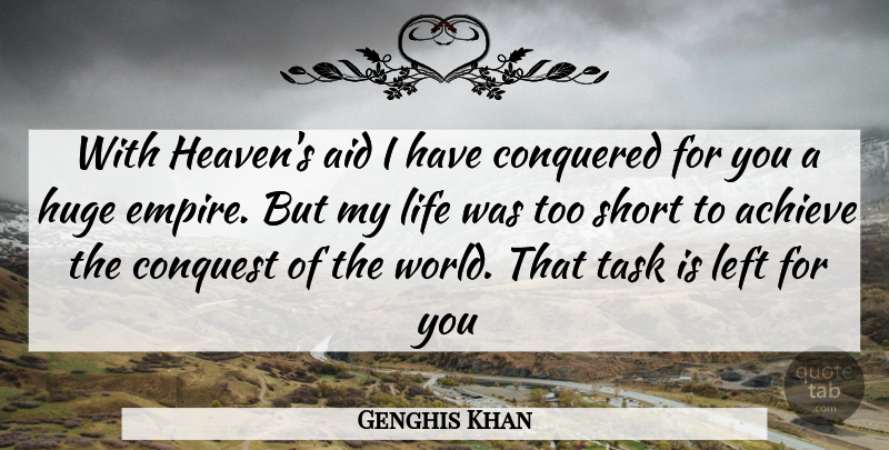 Genghis Khan Quote About Heaven, World, Sith: With Heavens Aid I Have...
