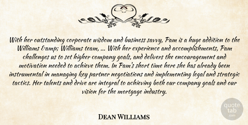 Dean Williams Quote About Achieve, Achieving, Addition, Both, Business: With Her Outstanding Corporate Wisdom...