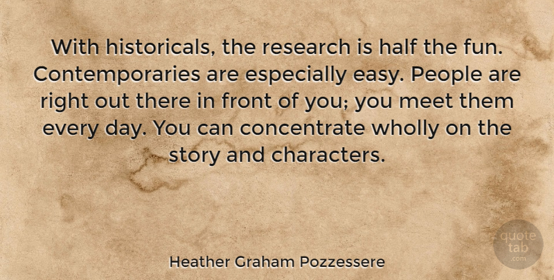Heather Graham Pozzessere Quote About Fun, Character, People: With Historicals The Research Is...
