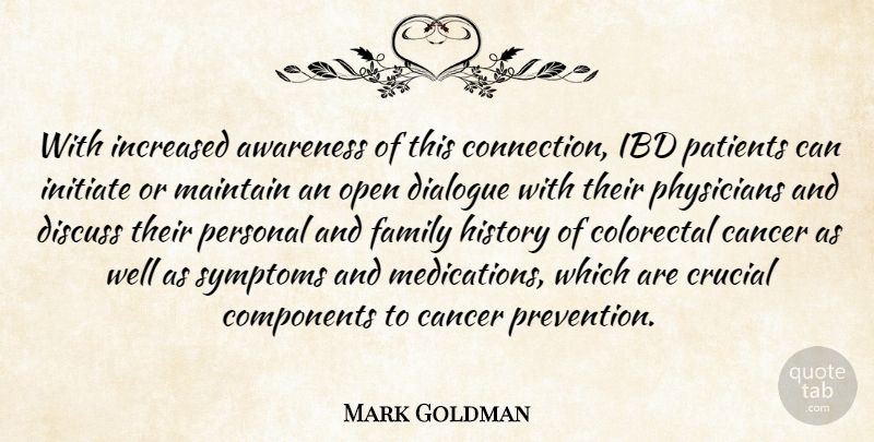 Mark Goldman Quote About Awareness, Cancer, Components, Crucial, Dialogue: With Increased Awareness Of This...
