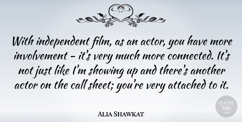 Alia Shawkat Quote About Showing: With Independent Film As An...