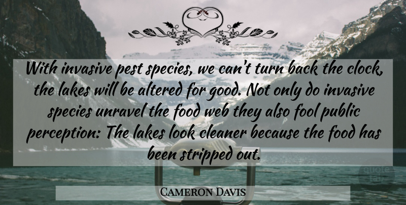 Cameron Davis Quote About Altered, Cleaner, Food, Fool, Lakes: With Invasive Pest Species We...