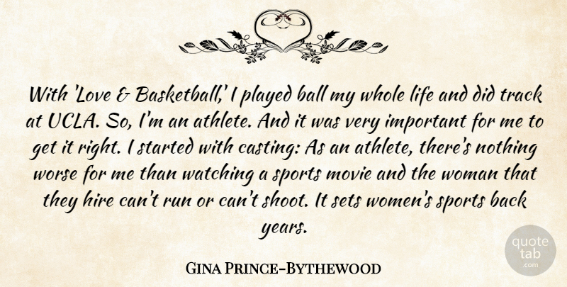 Gina Prince-Bythewood Quote About Ball, Hire, Life, Love, Played: With Love Basketball I Played...