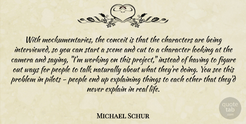 Michael Schur Quote About Real, Character, Cutting: With Mockumentaries The Conceit Is...