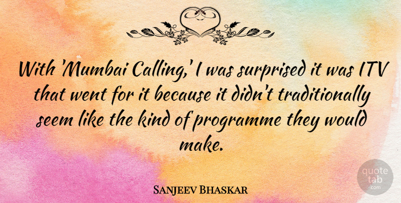 Sanjeev Bhaskar Quote About Programme: With Mumbai Calling I Was...