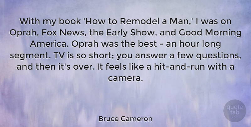 Bruce Cameron Quote About Answer, Best, Book, Early, Feels: With My Book How To...
