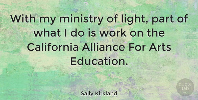 Sally Kirkland Quote About Art, California, Light: With My Ministry Of Light...