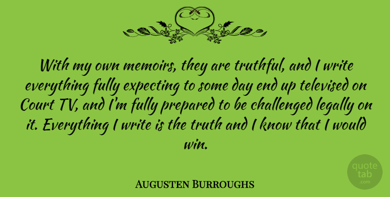 Augusten Burroughs Quote About Writing, Winning, Tvs: With My Own Memoirs They...