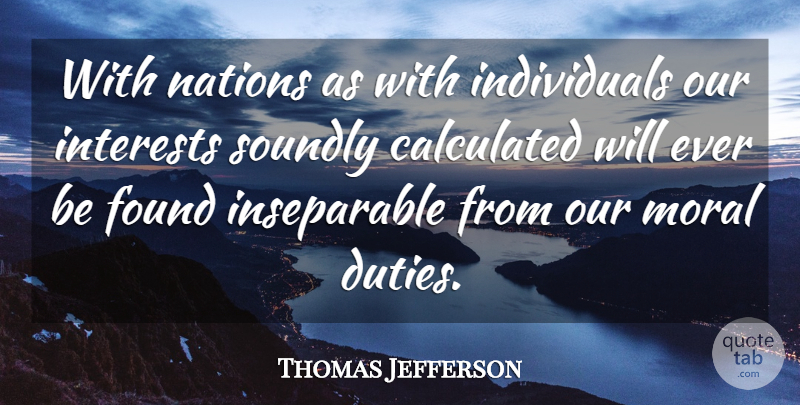Thomas Jefferson Quote About Politics, Morality, Individual: With Nations As With Individuals...