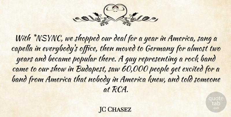 JC Chasez Quote About Almost, America, Band, Became, Deal: With Nsync We Shopped Our...