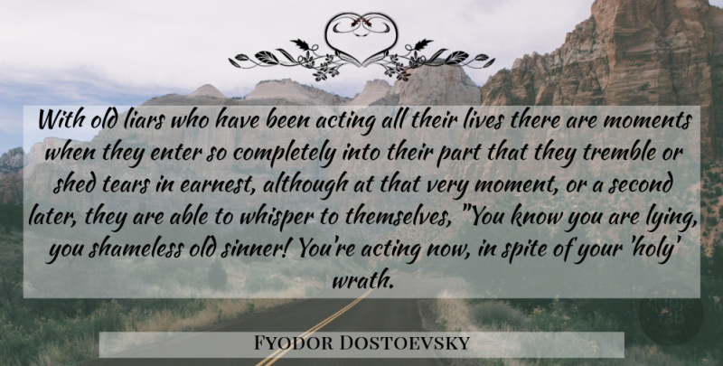 Fyodor Dostoevsky Quote About Liars, Lying, Wrath: With Old Liars Who Have...