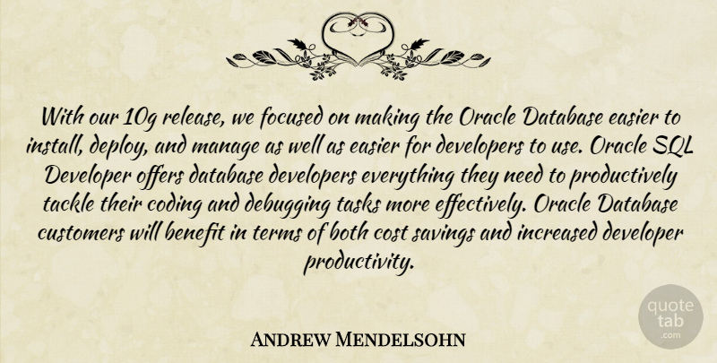 Andrew Mendelsohn Quote About Benefit, Both, Cost, Customers, Database: With Our 10g Release We...