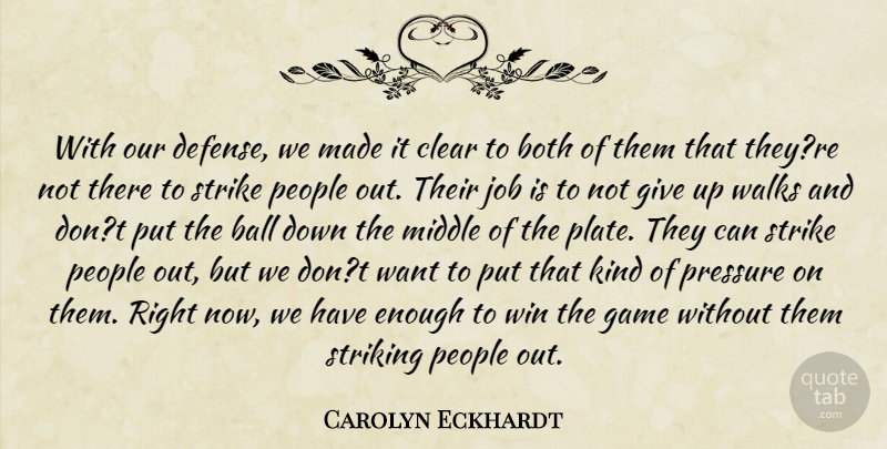 Carolyn Eckhardt Quote About Ball, Both, Clear, Game, Job: With Our Defense We Made...