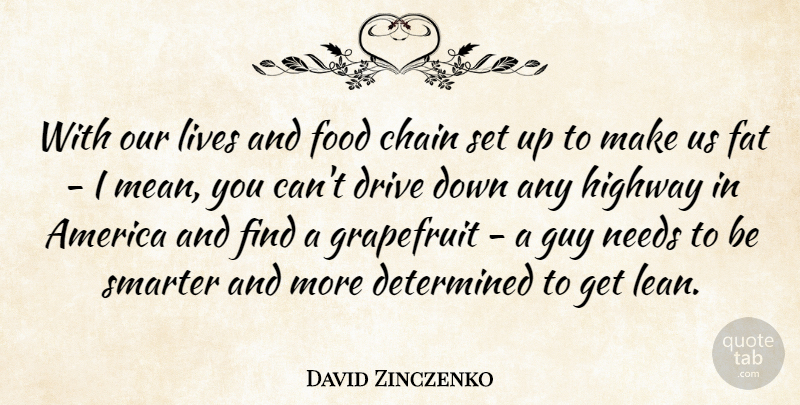 David Zinczenko Quote About Mean, America, Guy: With Our Lives And Food...