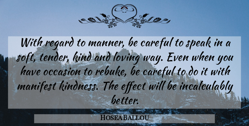 Hosea Ballou Quote About Kindness, Way, Speak: With Regard To Manner Be...