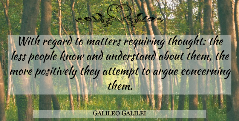 Galileo Galilei Quote About People, Matter, Arguing: With Regard To Matters Requiring...