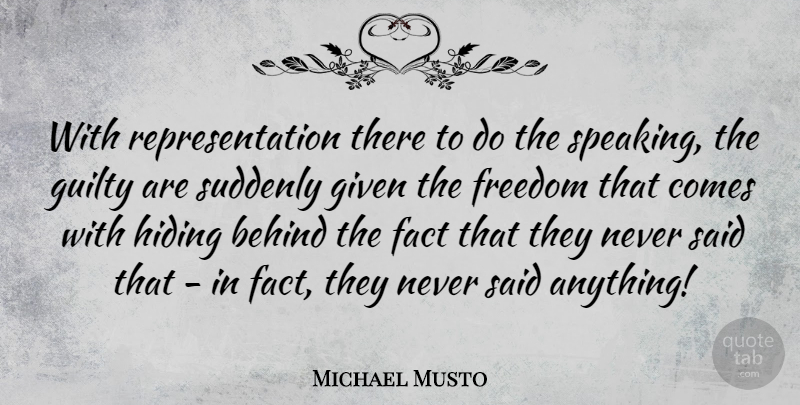 Michael Musto Quote About Behind, Fact, Freedom, Given, Suddenly: With Representation There To Do...