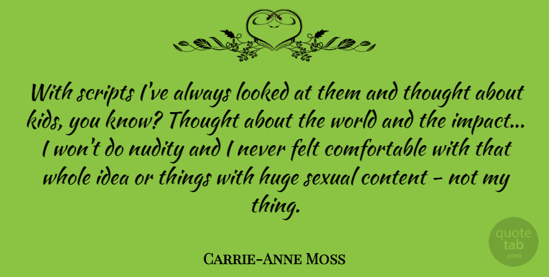 Carrie-Anne Moss Quote About Felt, Looked, Scripts, Sexual: With Scripts Ive Always Looked...