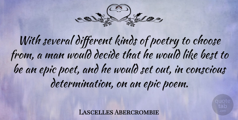Lascelles Abercrombie Quote About Determination, Men, Epic: With Several Different Kinds Of...