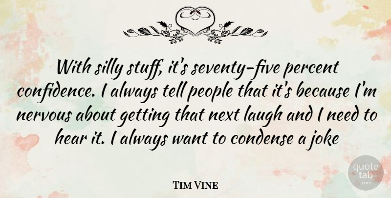 Tim Vine Quote About Silly, Laughing, People: With Silly Stuff Its Seventy...