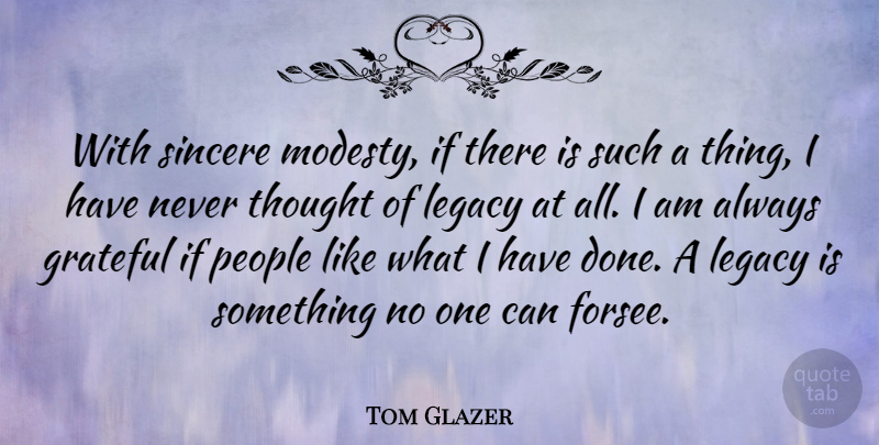 Tom Glazer Quote About Grateful, Humility, Pride: With Sincere Modesty If There...