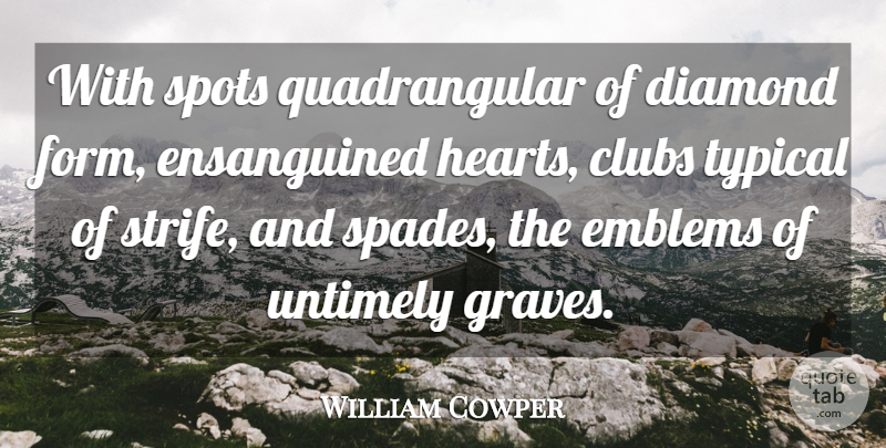 William Cowper Quote About Heart, Gambling, Clubs: With Spots Quadrangular Of Diamond...