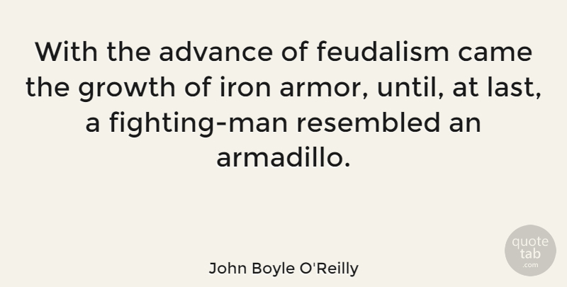 John Boyle O'Reilly Quote About Advance, Came, Feudalism: With The Advance Of Feudalism...