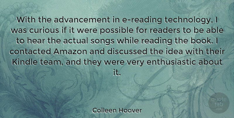 Colleen Hoover Quote About Actual, Amazon, Curious, Discussed, Hear: With The Advancement In E...
