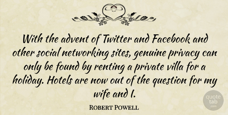 Robert Powell Quote About Holiday, Wife, Villa: With The Advent Of Twitter...