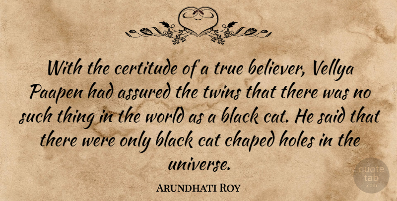 Arundhati Roy Quote About Cat, Black, World: With The Certitude Of A...