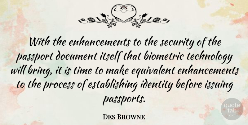 Des Browne Quote About Document, Equivalent, Itself, Passport, Process: With The Enhancements To The...