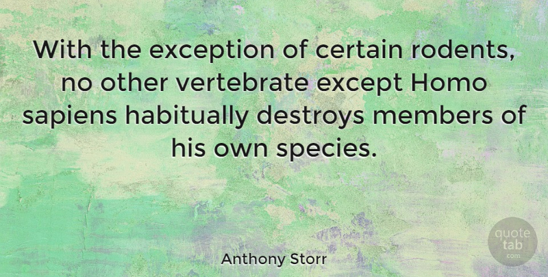 Anthony Storr Quote About Humanity, Rodents, Members: With The Exception Of Certain...