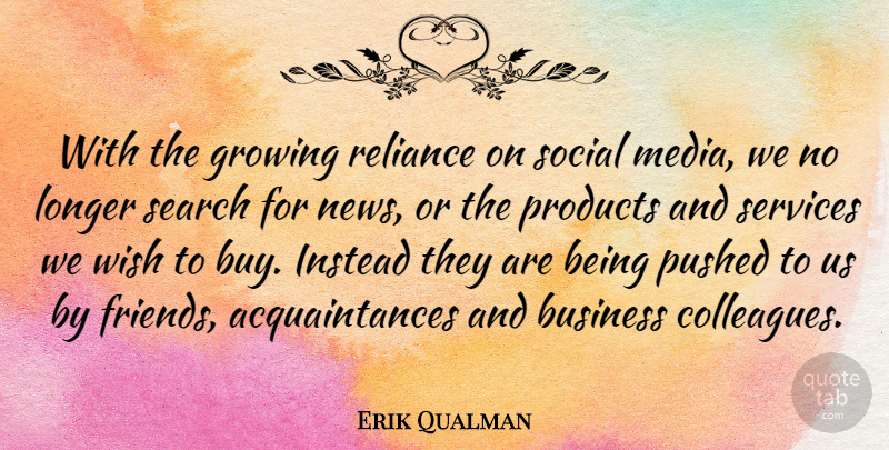 Erik Qualman Quote About Media, Wish, News: With The Growing Reliance On...