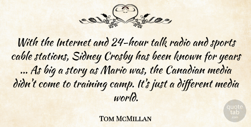 Tom McMillan Quote About Cable, Canadian, Internet, Known, Mario: With The Internet And 24...