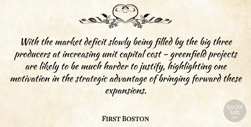 First Boston Quote About Advantage, Bringing, Capital, Cost, Deficit: With The Market Deficit Slowly...