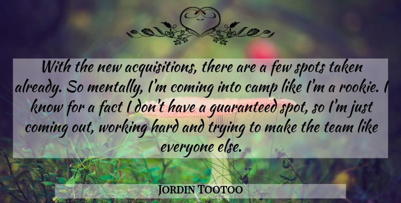 Jordin Tootoo Quote About Camp, Coming, Fact, Few, Guaranteed: With The New Acquisitions There...