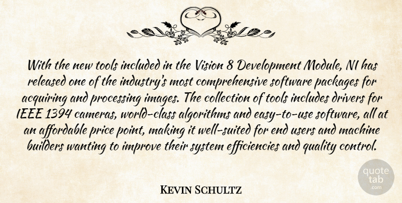 Kevin Schultz Quote About Acquiring, Affordable, Builders, Collection, Drivers: With The New Tools Included...