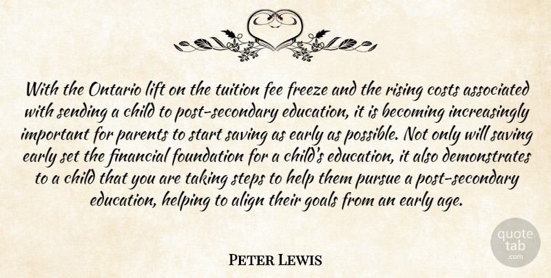 Peter Lewis Quote About Align, Associated, Becoming, Child, Costs: With The Ontario Lift On...