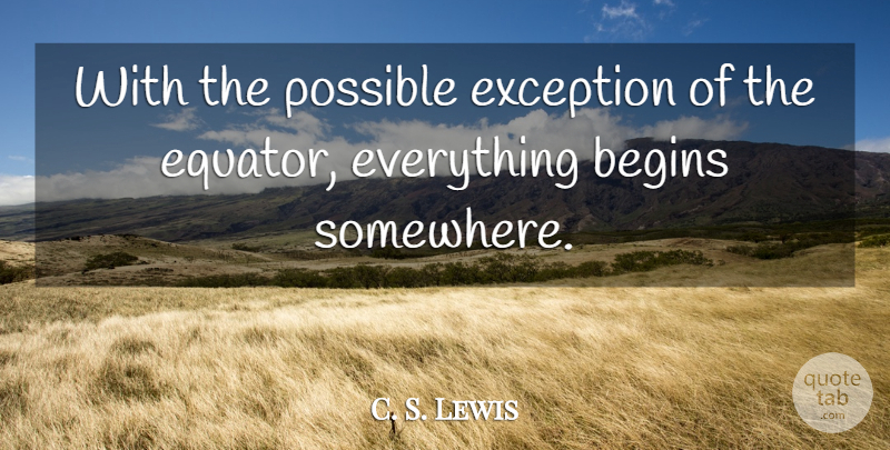 C. S. Lewis Quote About Inspirational, New Beginnings, Exception To The Rule: With The Possible Exception Of...